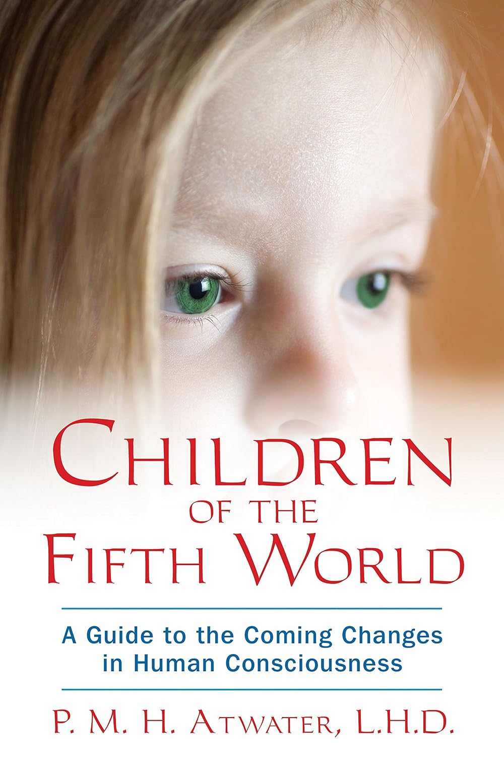 Children of the fifth world: a guide to the coming changes in human consciousness
