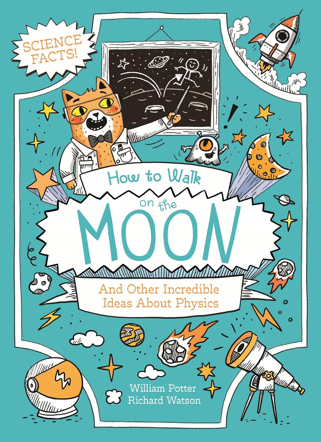 How to Walk on the Moon: And Other Incredible Ideas about Physics