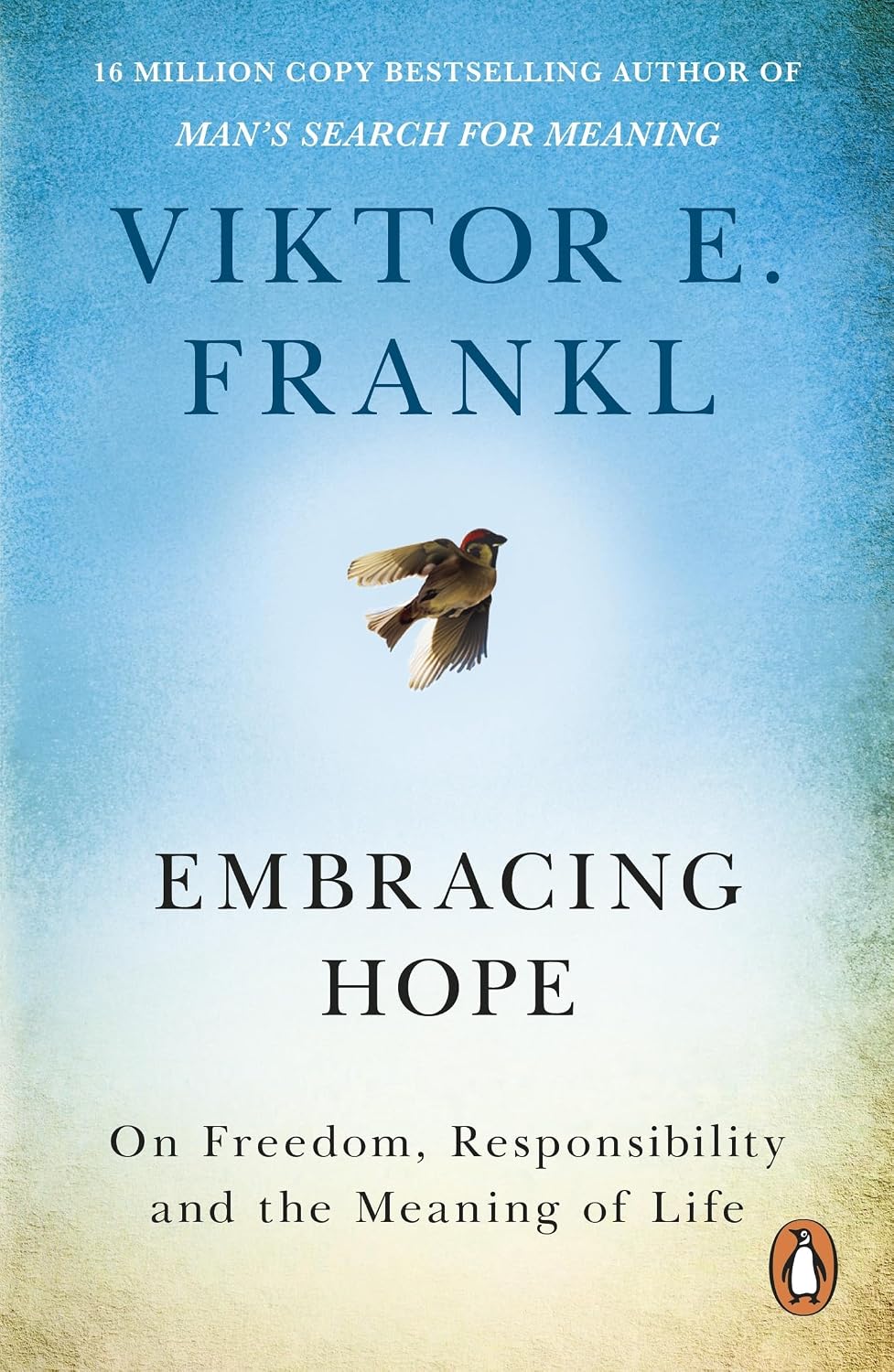 Embracing Hope: On Freedom, Responsibility and the Meaning of Life