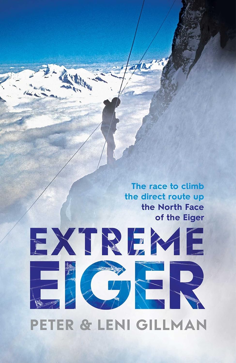 Extreme Eiger: the race to climb the direct route up the north face of the Eiger