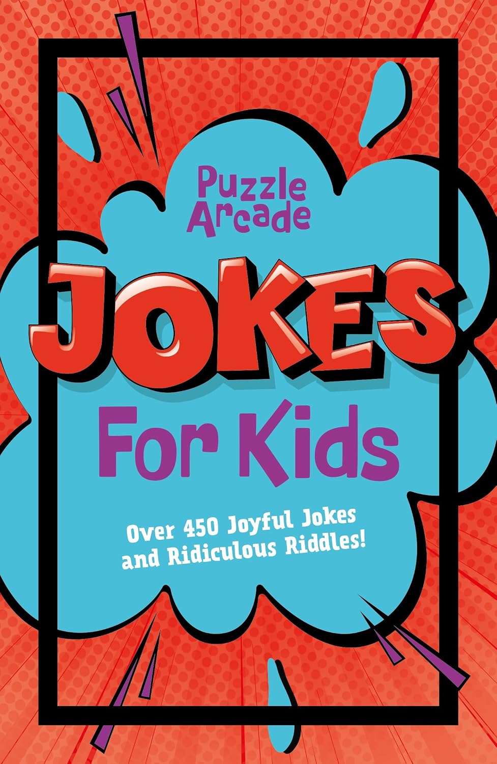 Jokes for Kids: Over 450 Joyful Jokes and Ridiculous Riddles!