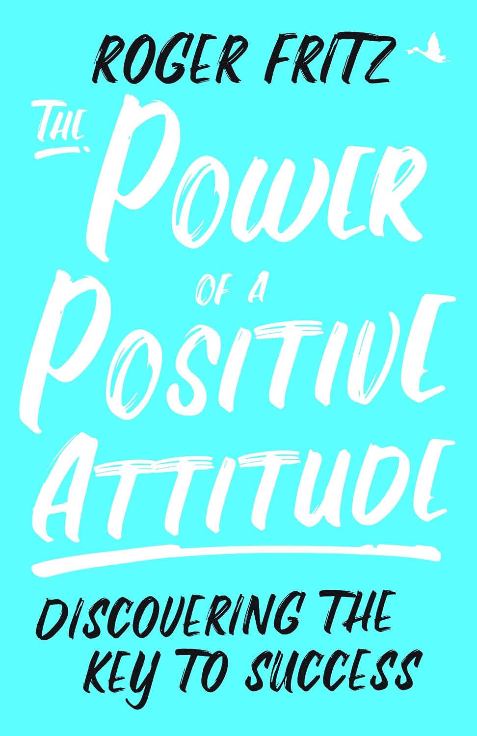 The Power of Positive Attitude: Discovering the Key to Success