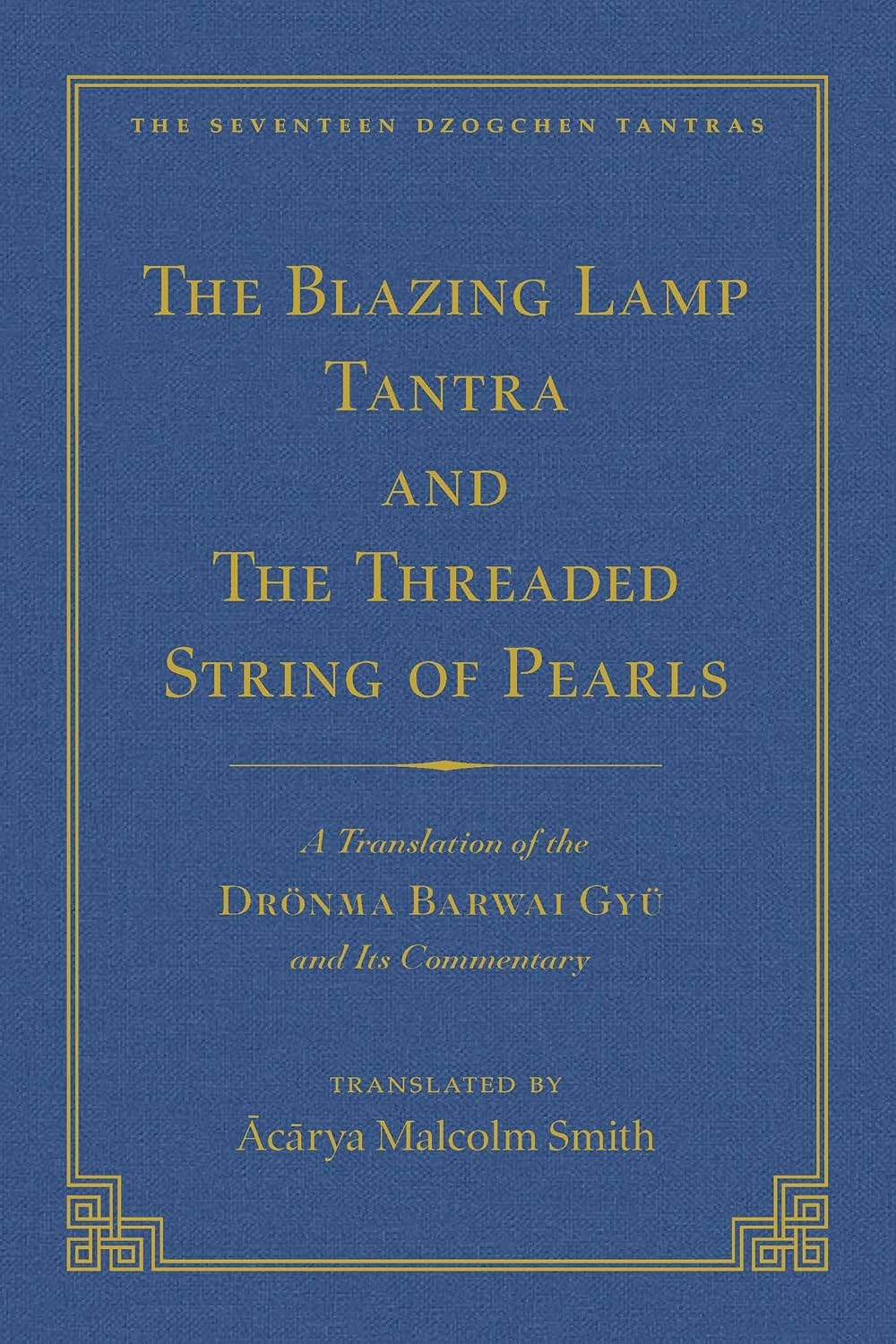 Tantra Without Syllables and the Blazing Lamp Tantra: A Translation of the Yigé Mepai Gyu a Translation of the Drönma Barwai Gyu and Mutik Trengwa Gyupa