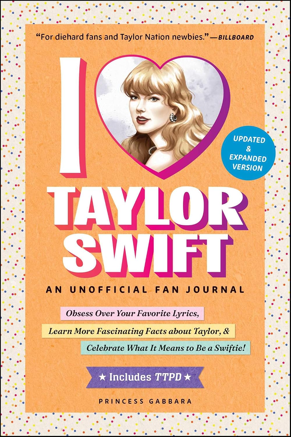 I Love Taylor Swift Updated and Expanded Version: An Unofficial Fan Journal