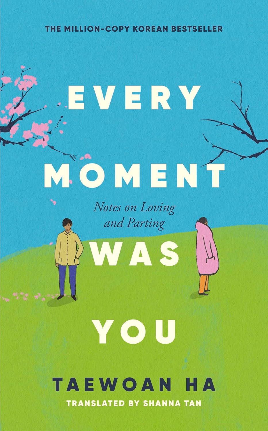 Every Moment Was You: Notes on Loving and Parting