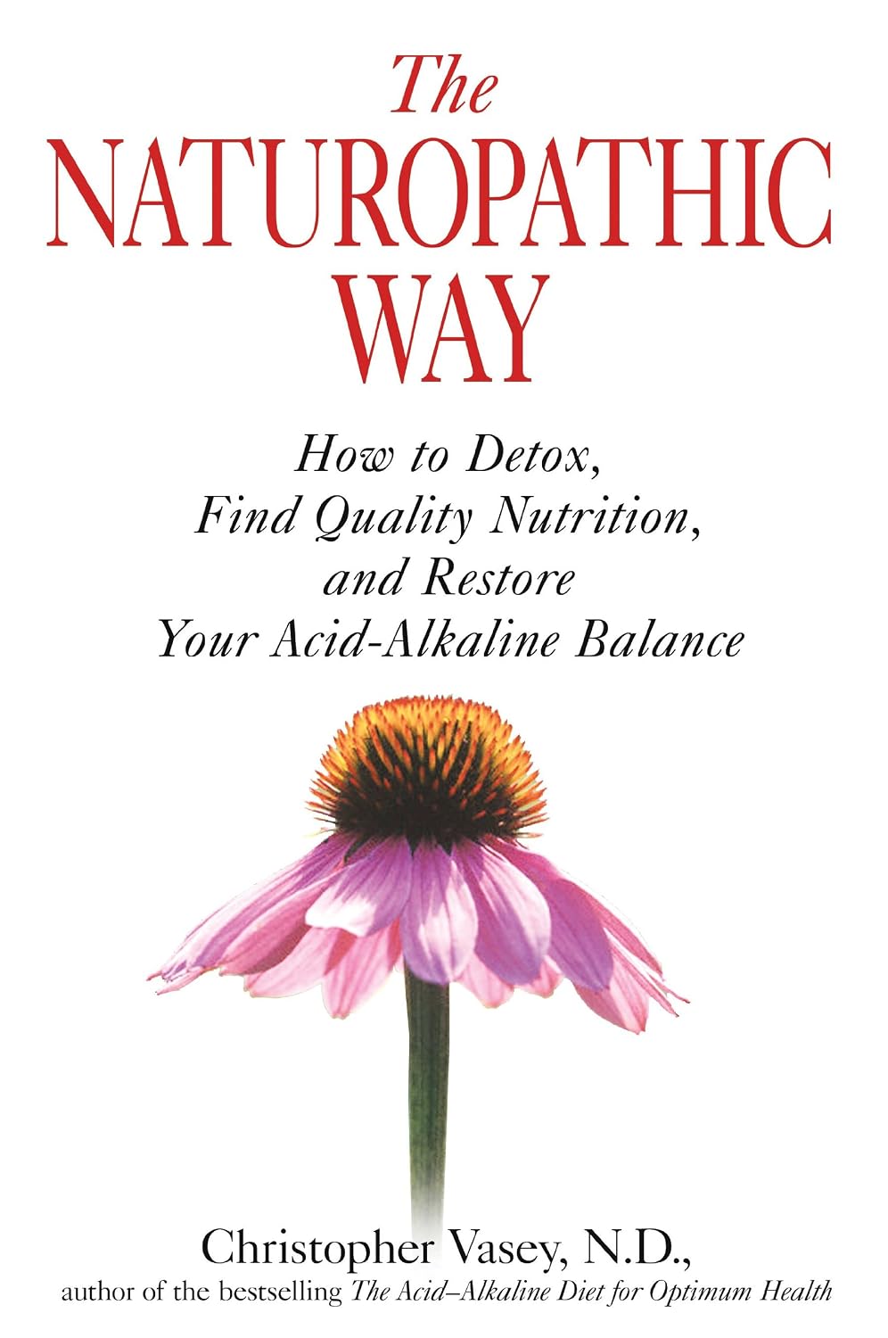 The naturopathic way: how to detox, find quality nutrition, and restore your acid-alkaline balance