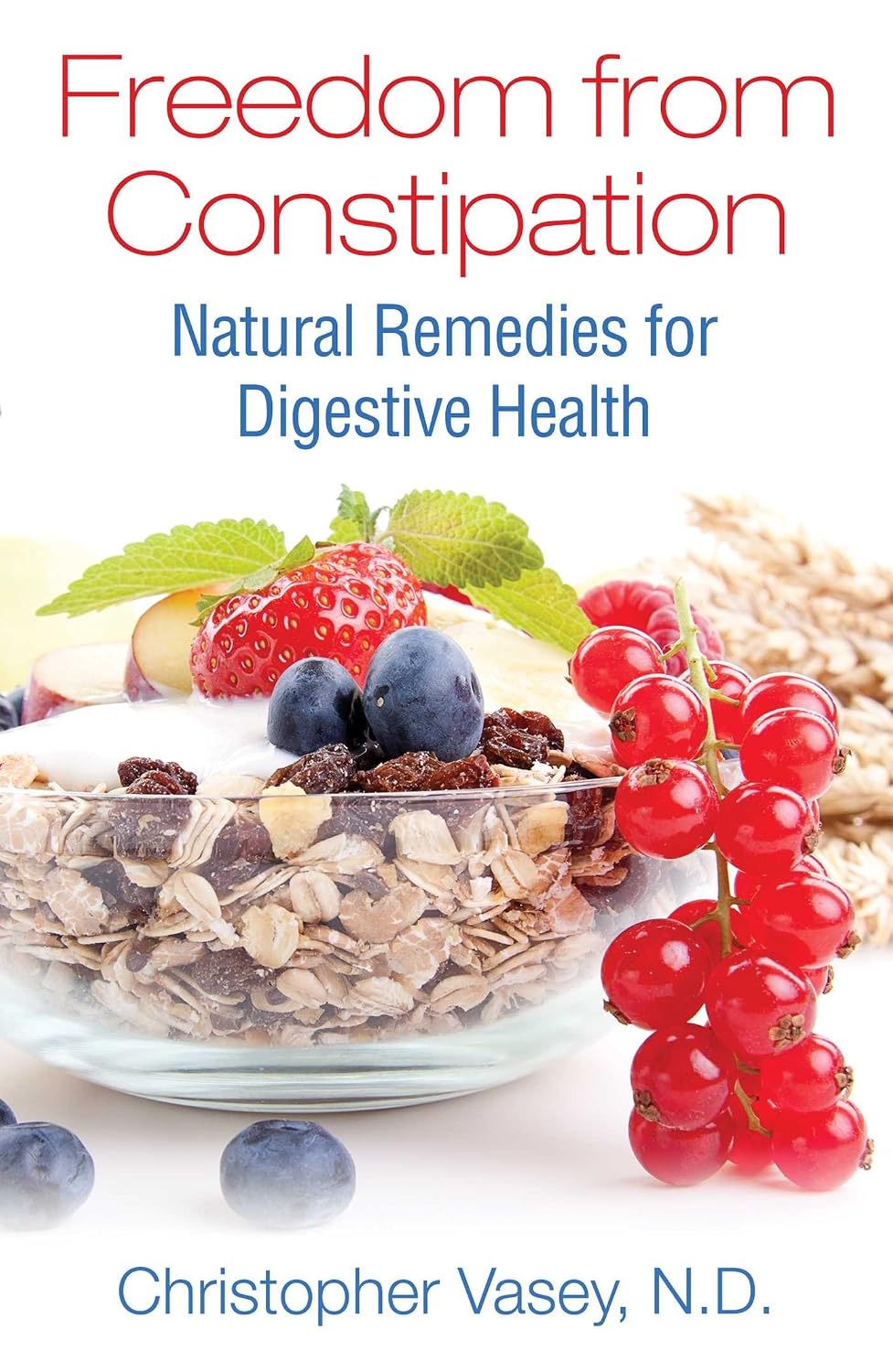 Freedom from constipation: natural remedies for digestive health