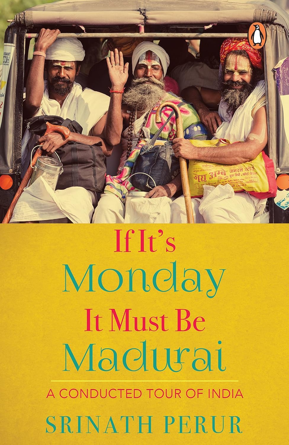If It's Monday It Must Be Madurai: A Conducted Tour of India