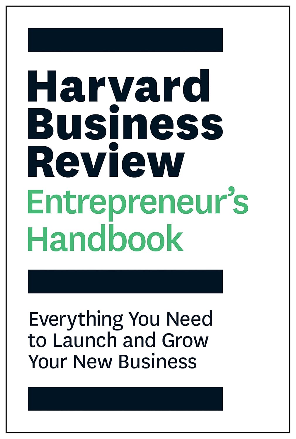 Harvard Business Review entrepreneur's handbook: everything you need to launch and grow your new business