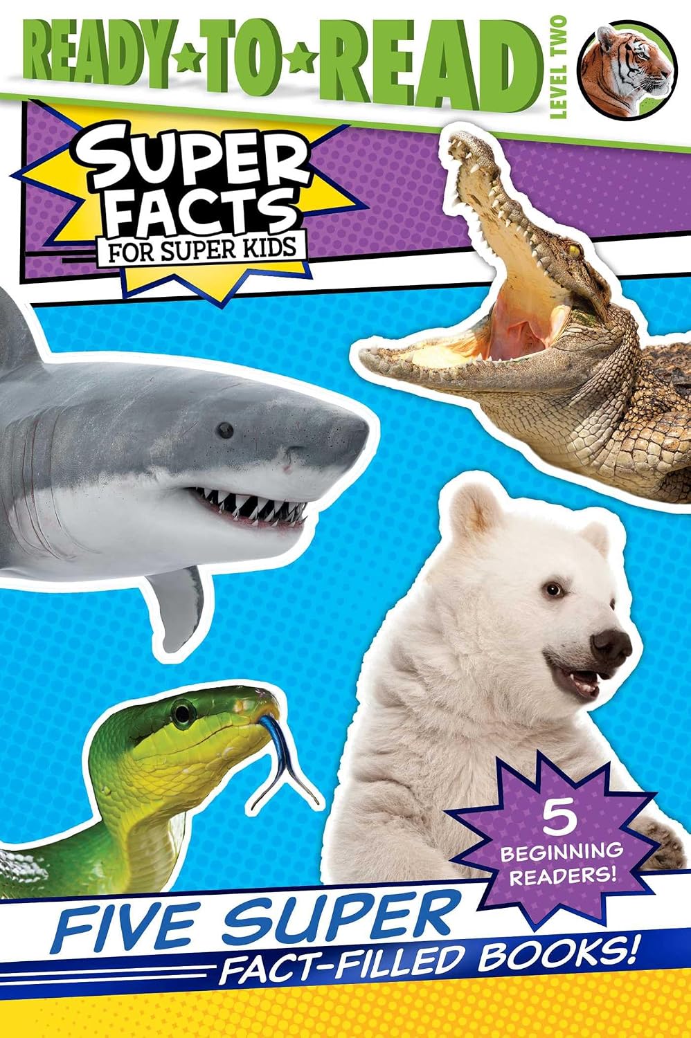 Five Super Fact-Filled Books!: Tigers Can't Purr!; Sharks Can't Smile!; Polar Bear Fur Isn't White!; Snakes Smell with Their Tongues!; Alligators and Crocodiles Can't Chew!