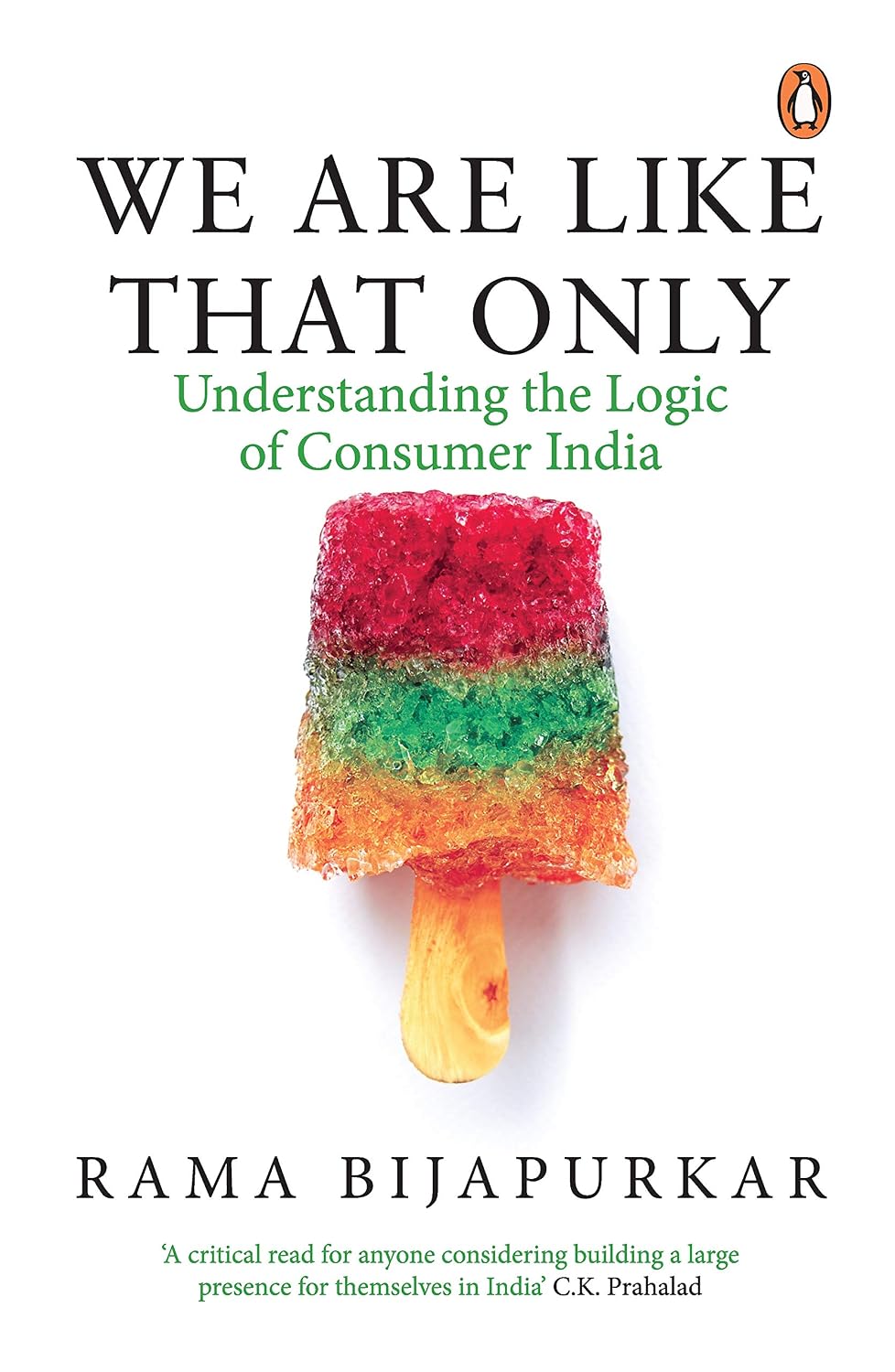 We Are Like That Only: Understanding the Logic of Consumer India