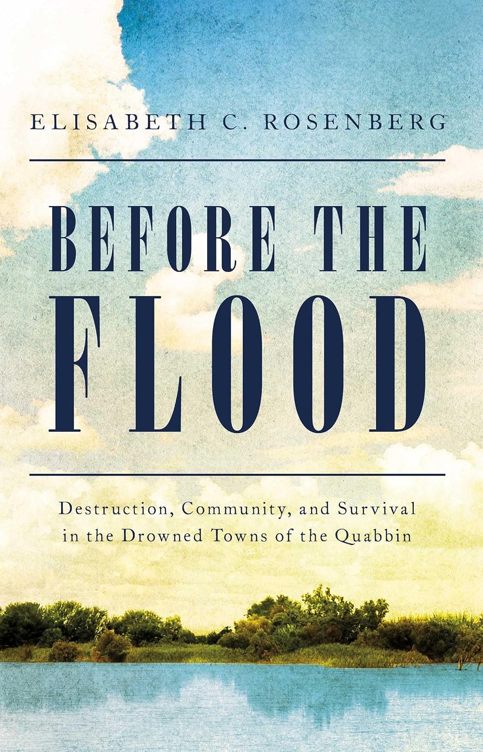 Before the Flood: Destruction, Community, and Survival in the Drowned Towns of the Swift River Valley