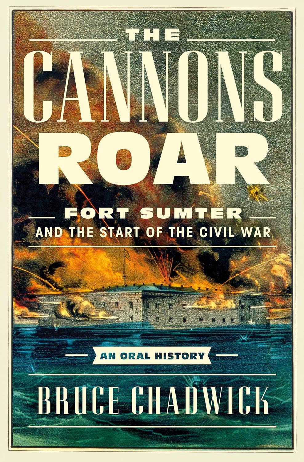 Cannons Roar: Fort Sumter and the Start of the Civil War--An Oral History