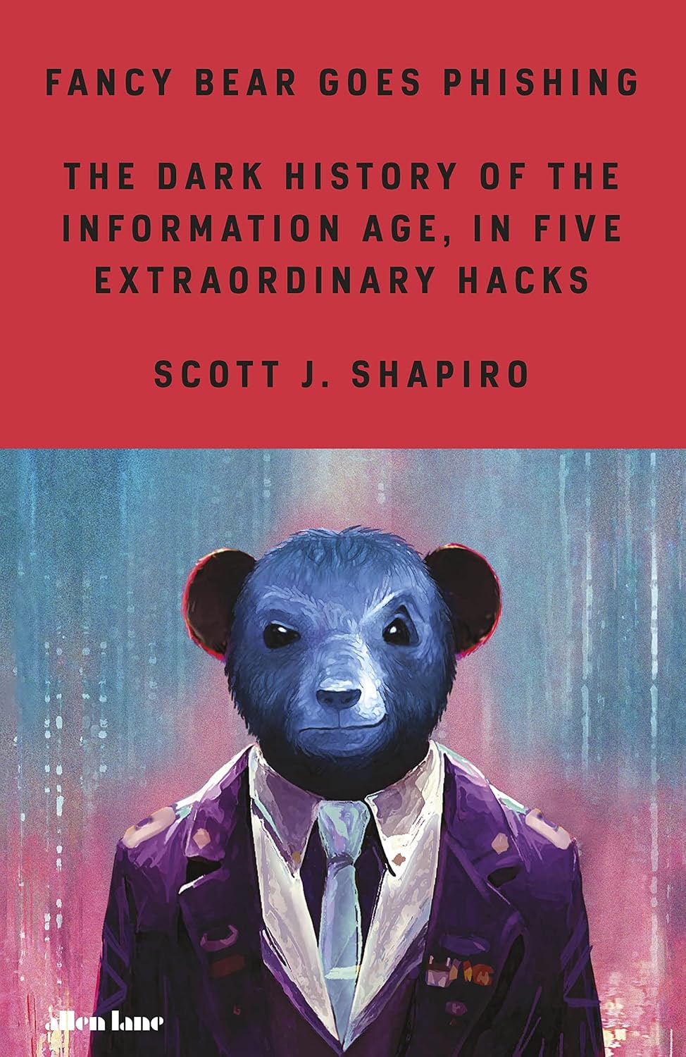 Fancy Bear Goes Phishing: the Dark History of the Information Age, in Five Extraordinary Hacks