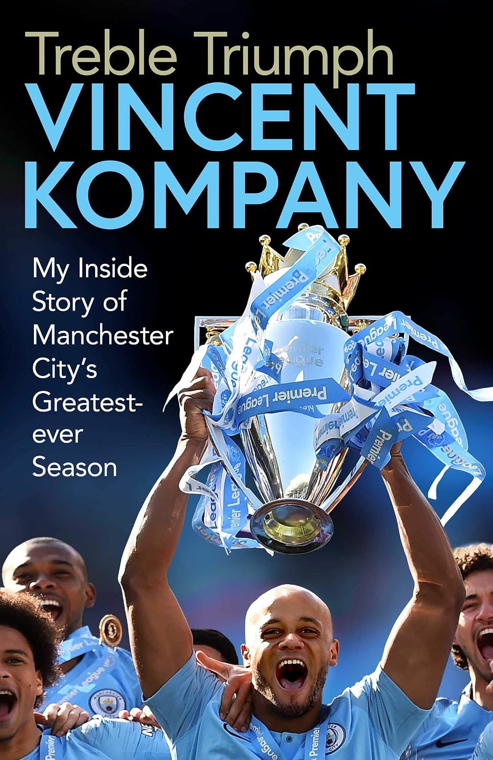 Treble Triumph: My Inside Story of Manchester City's Greatest-Ever Season