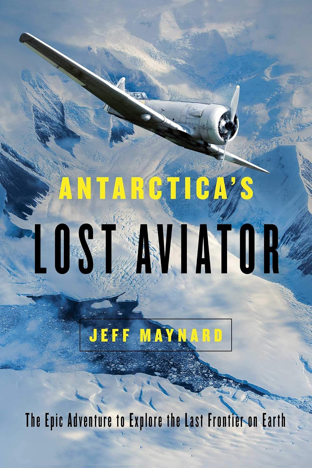 Antarctica's Lost Aviator - The Epic Adventure to Explore the Last Frontier on Earth