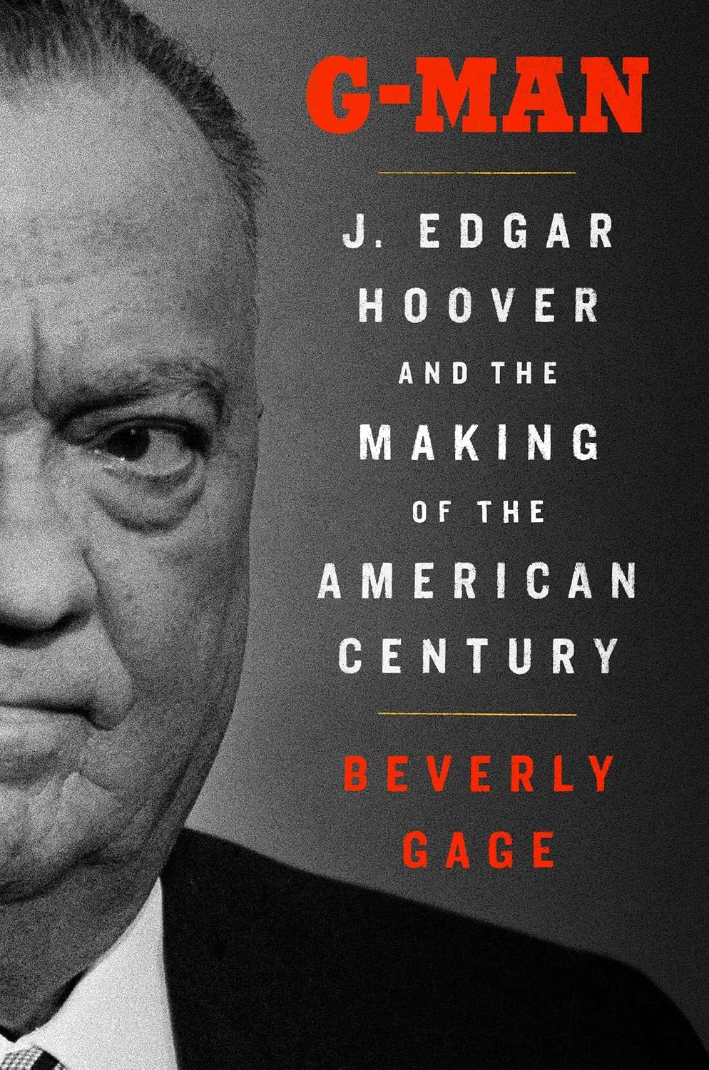 G-Man: J. Edgar Hoover and the American Century