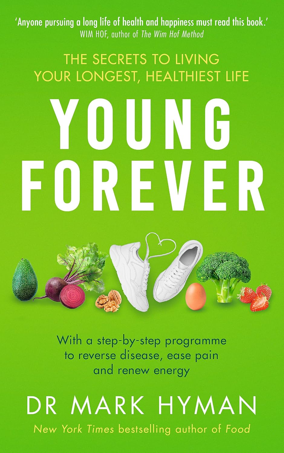 Young Forever: the Secrets to Living Your Longest, Healthiest Life