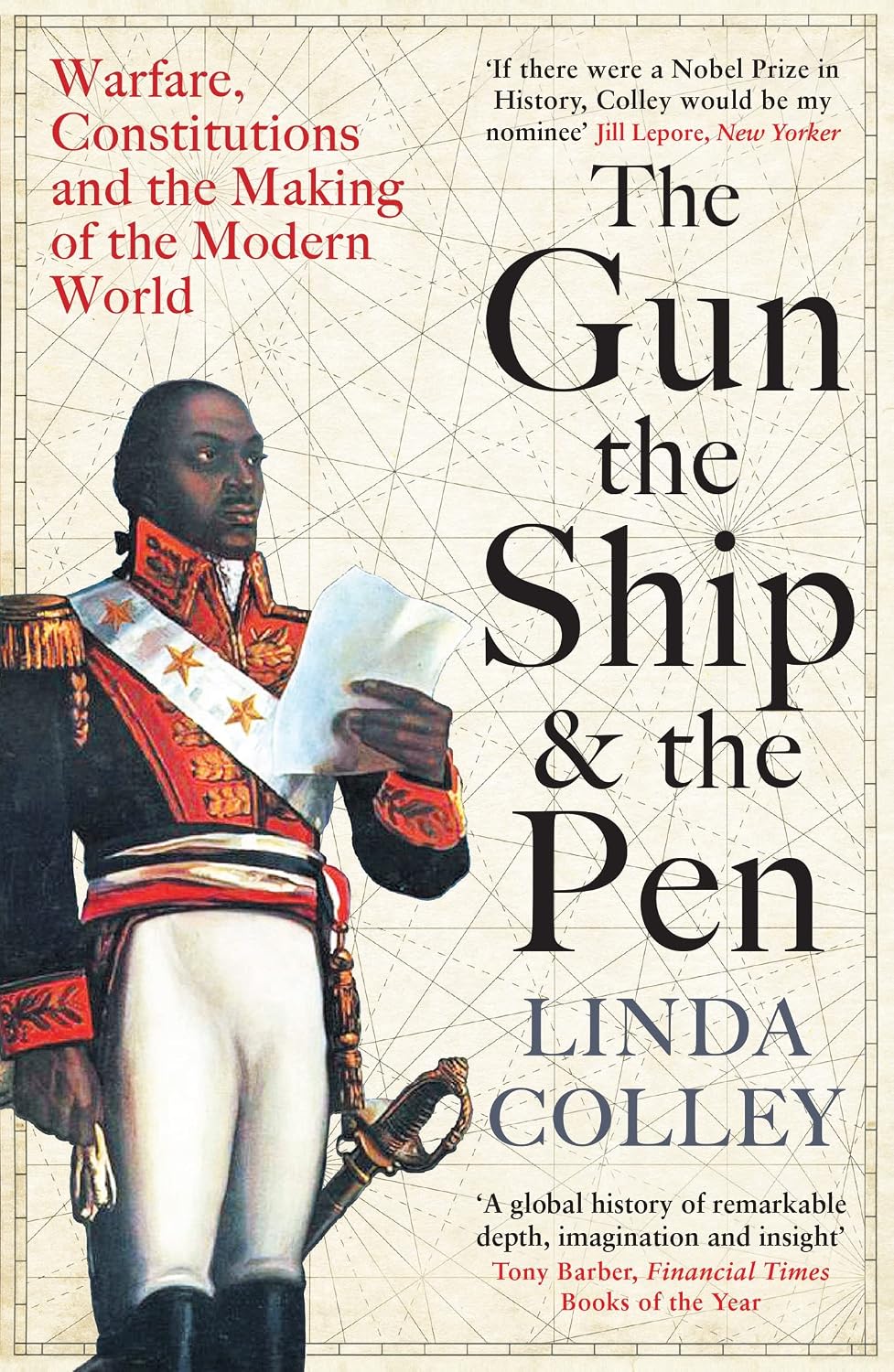 The Gun, The Ship, and The Pen: Warfare, Constitutions and the Making of the Modern World