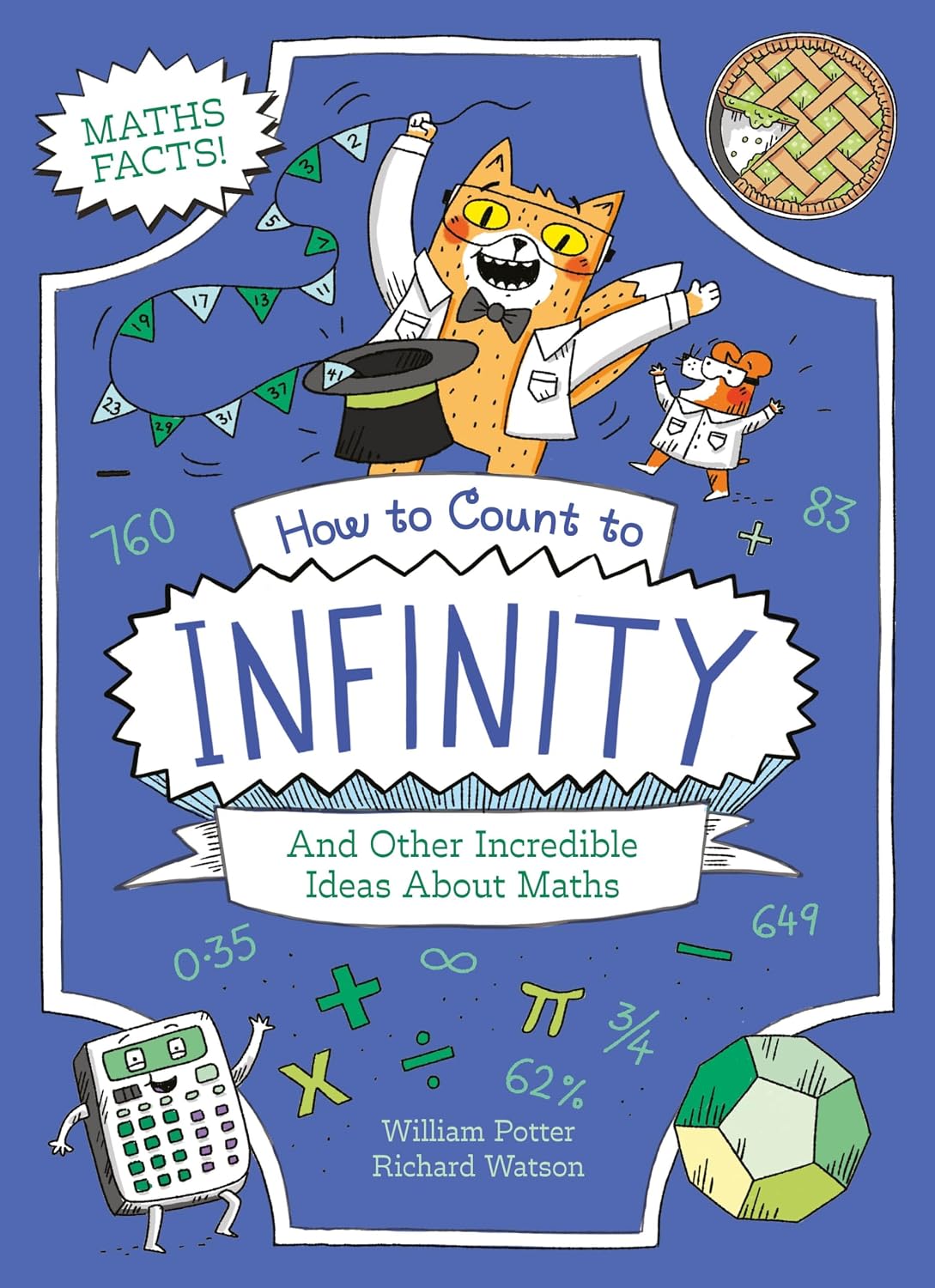 How to Count to Infinity and Other Incredible Ideas About Maths (professor Kat's Science Facts)