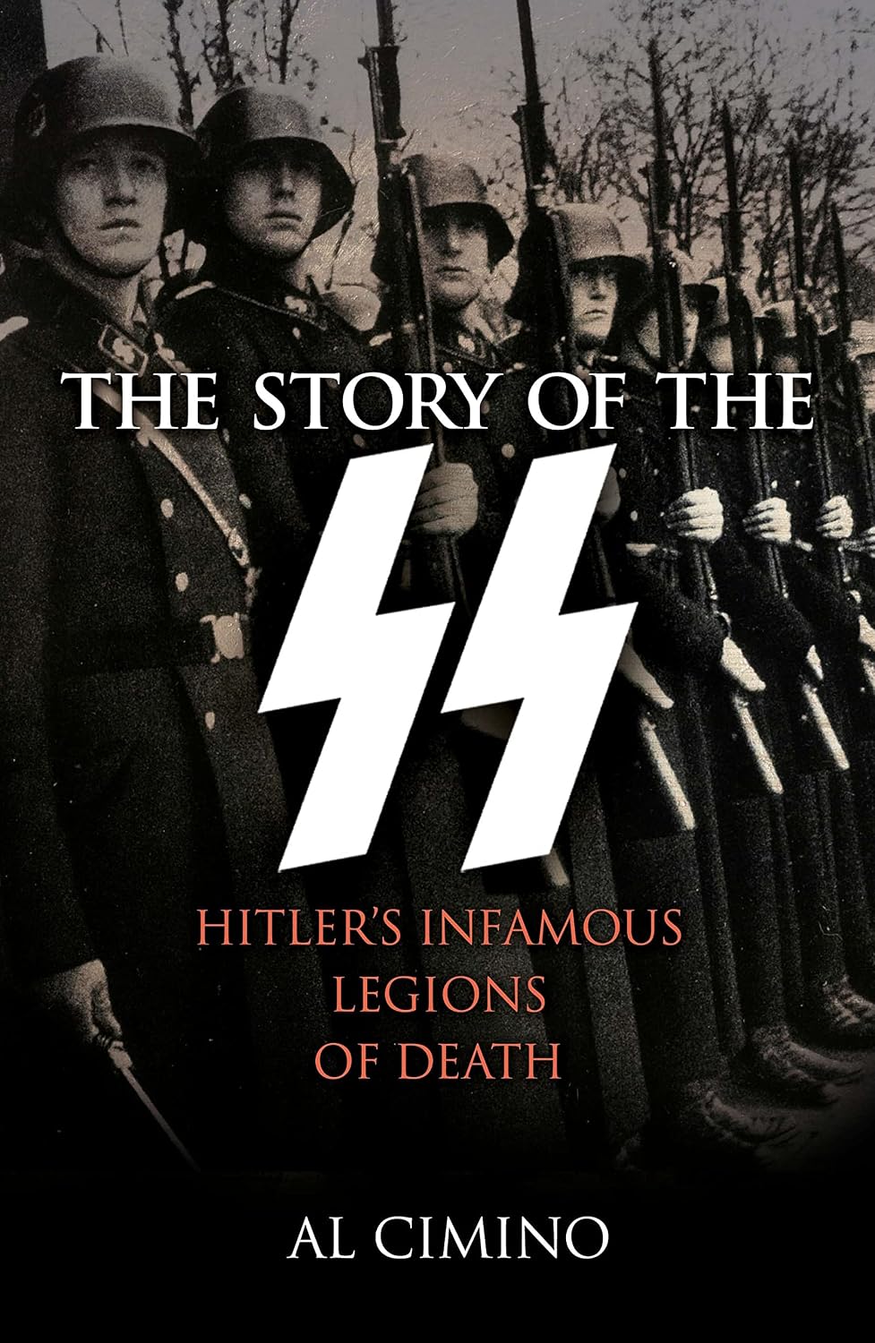 Story of the SS: Hitlers Infamous Legions of Death