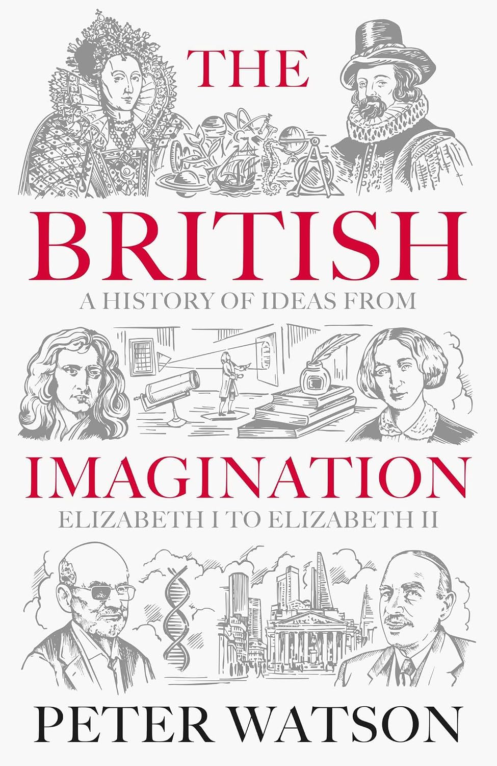 The British Imagination: A History of Ideas from Elizabeth I to Elizabeth Ii
