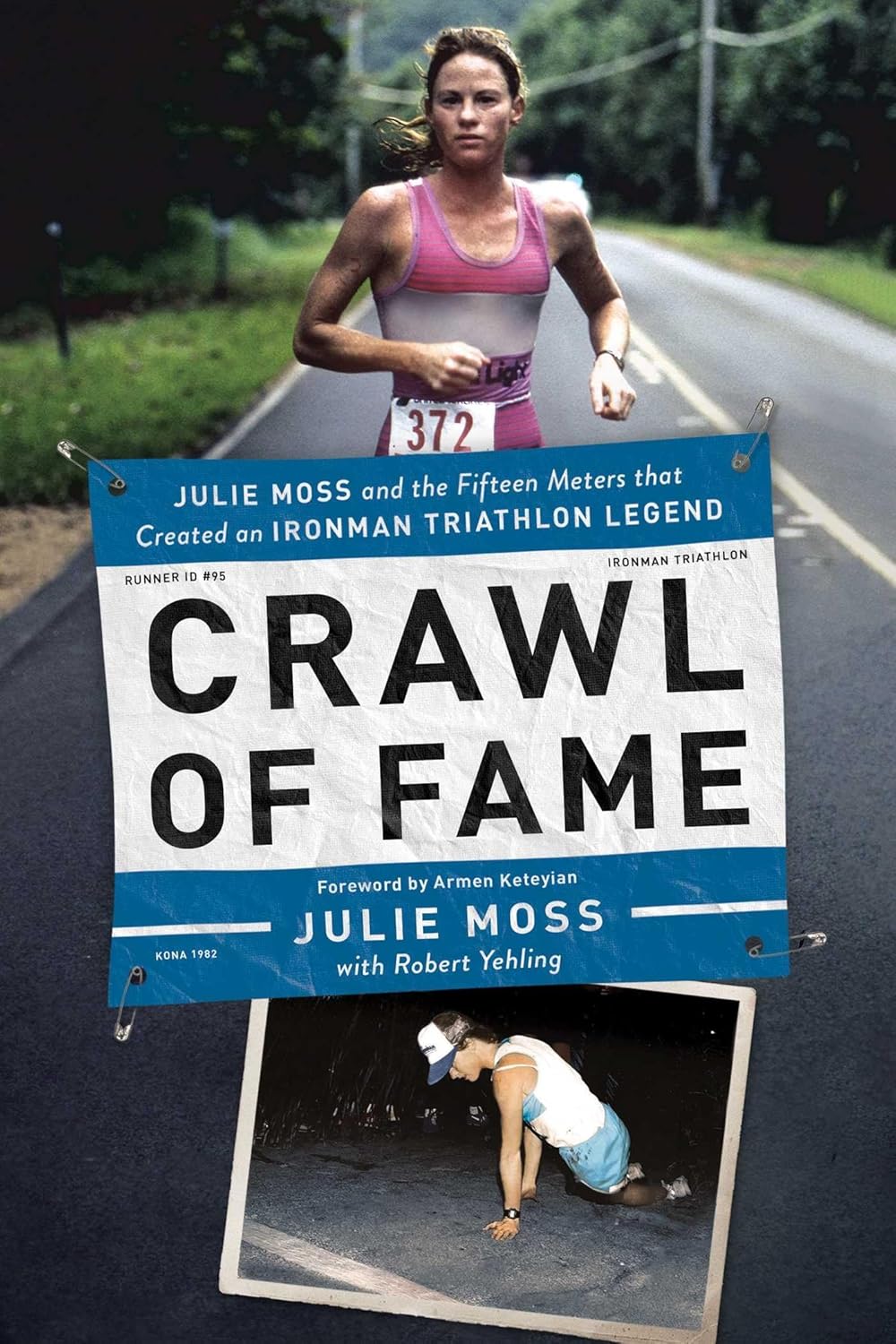 Crawl of fame: Julie Moss and the fifteen feet that created an ironman triathlon legend