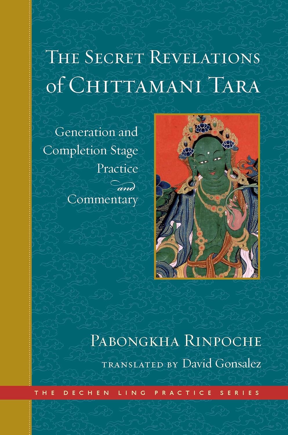 Secret Revelations of Chittamani Tara: Generation and Completion Stage Practice and Commentary