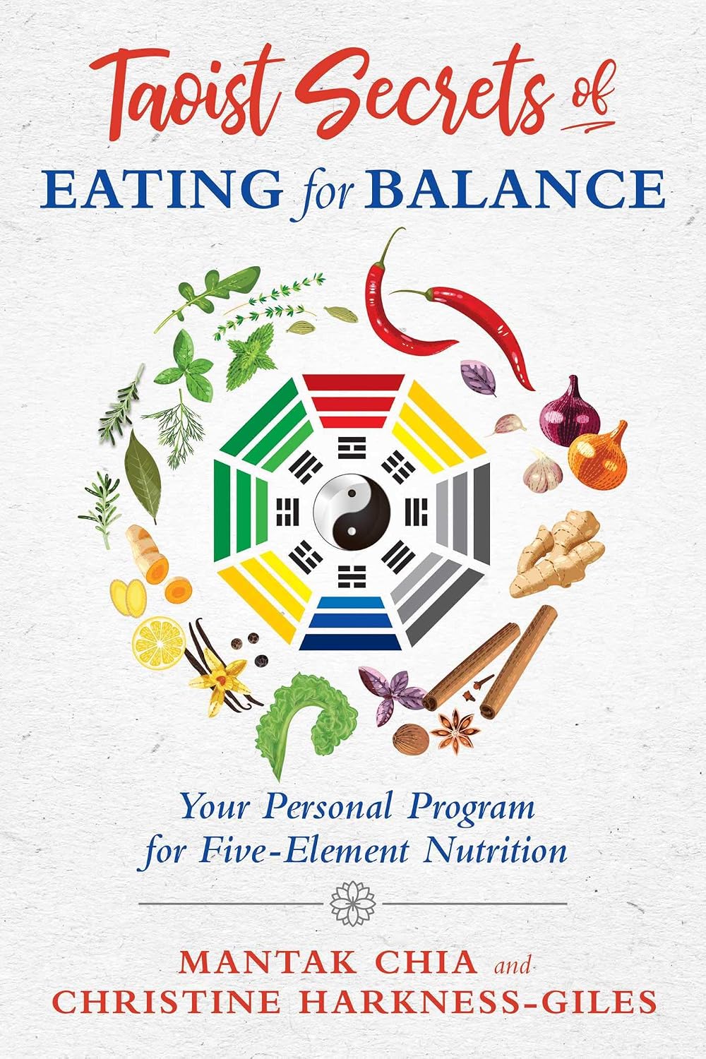 Taoist Secrets of Eating for Balance: Your Personal Program for Five Element Nutrition