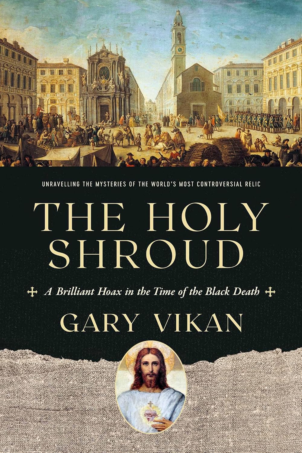 Holy Shroud: A Brilliant Hoax in the Time of the Black Death