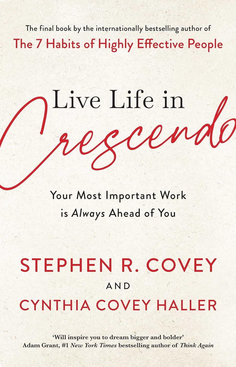 Live Life in Crescendo: Your Most Important Work Is Always Ahead of You