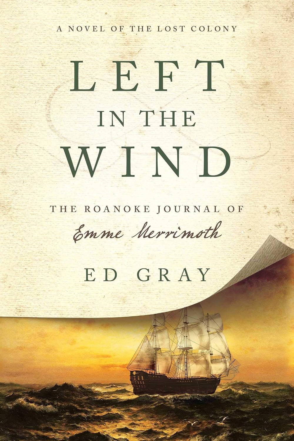 Left in the Wind: A Novel of the Lost Colony - The Roanoke Journal of Emme Merrimoth
