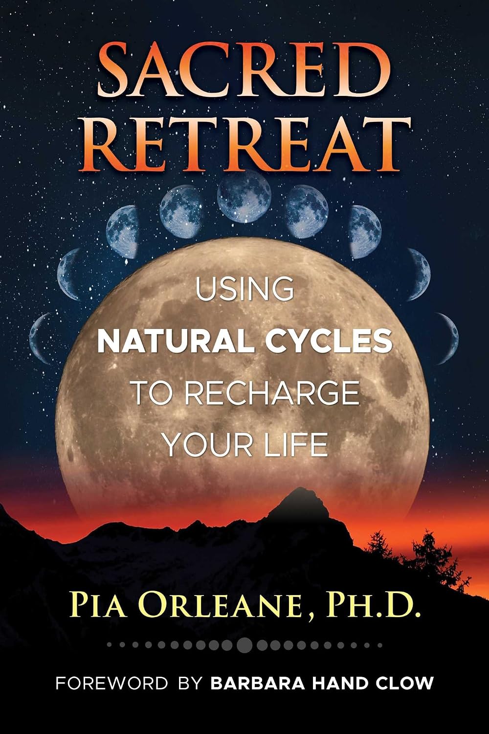 Sacred retreat: using natural cycles to recharge your life