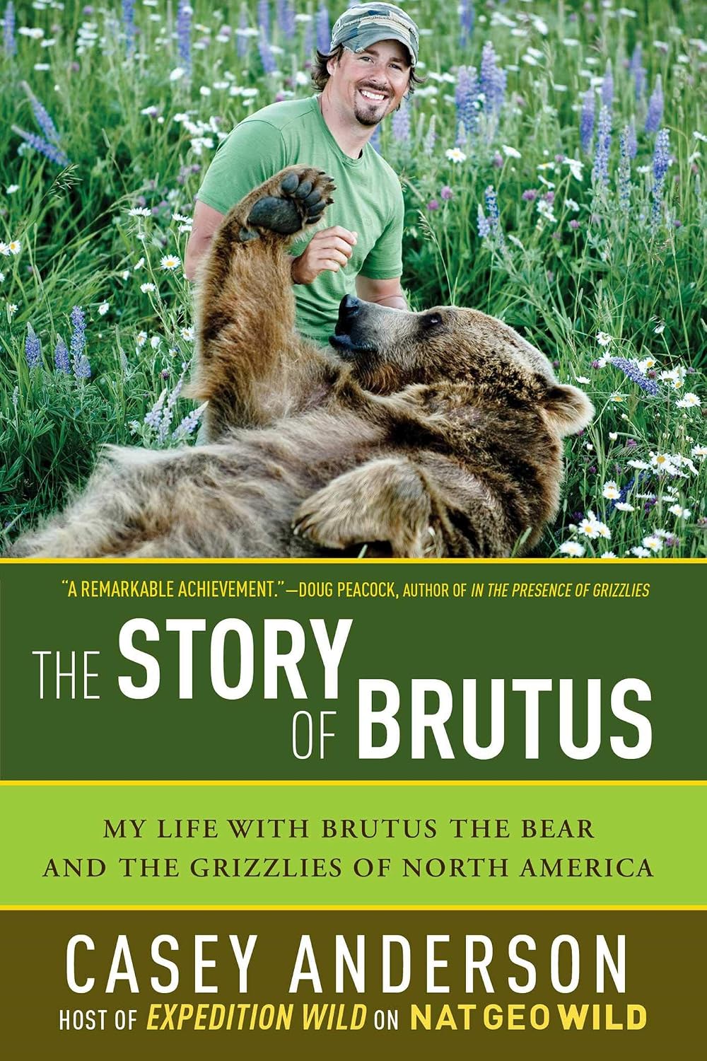Story of Brutus: My Life with Brutus the Bear and the Grizzlies of North America