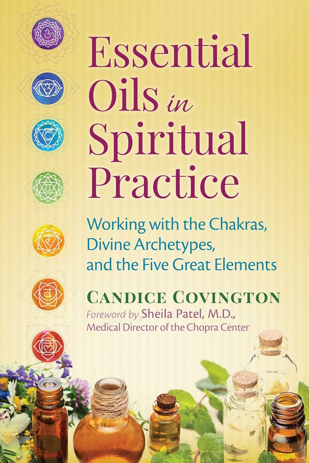 Essential oils in spiritual practice: working with the chakras, divine archetypes, and the five great elements