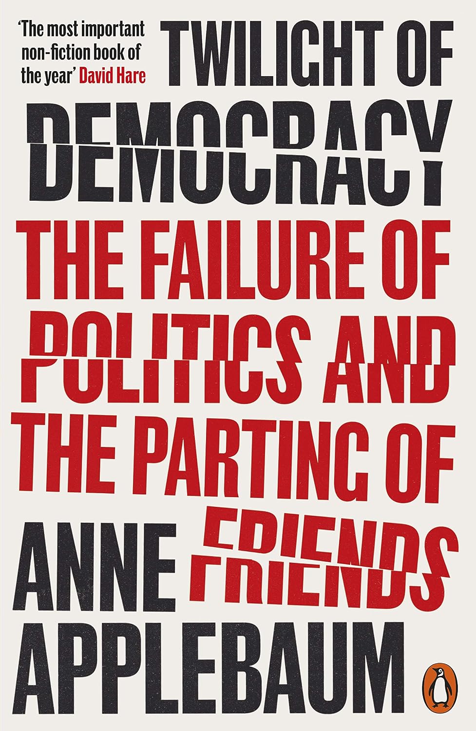 Twilight of Democracy: the Failure of Politics and the Parting of Friends