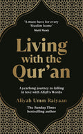 Living with the Qur'an : a 52 Week Guide: A Yearlong Journey to Falling in Love with Allah's Words