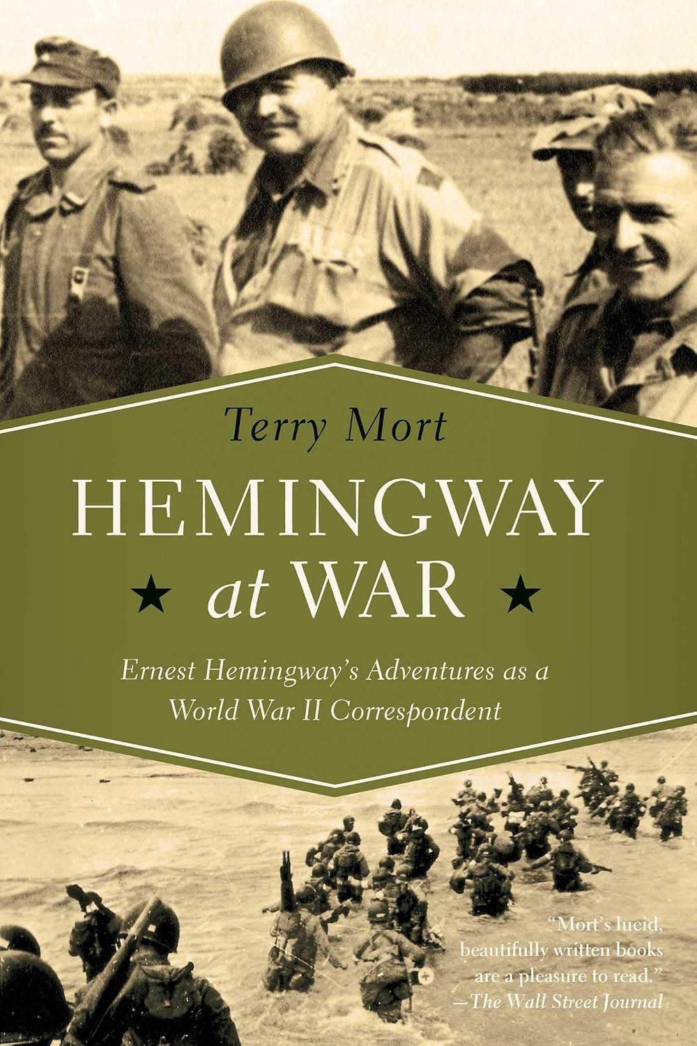 Hemingway at war: Ernest Hemingway's adventures as a World War II correspondent