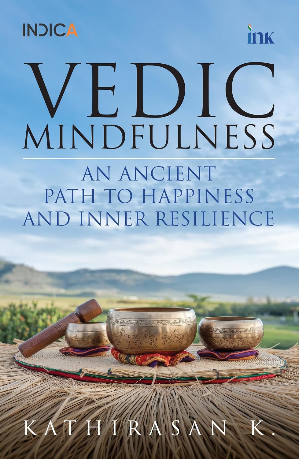 Vedic Mindfulness: An Ancient Path to Happiness and Inner Resilience