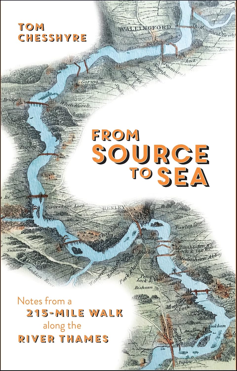 From Source to Sea: Notes from a 215-Mile Walk along the River Thames