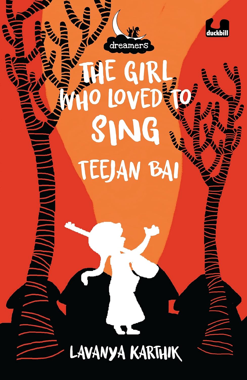 The Girl Who Loved to Sing: Teejan Bai (dreamers Series)