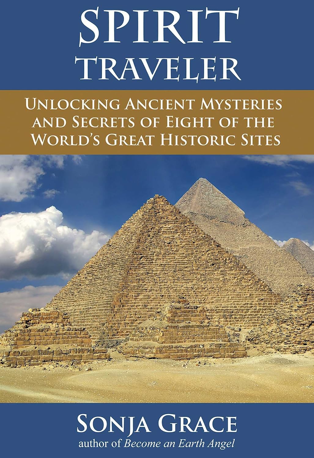 Spirit Traveler: Unlocking Ancient Mysteries and Secrets of the World's Great Historic Sites