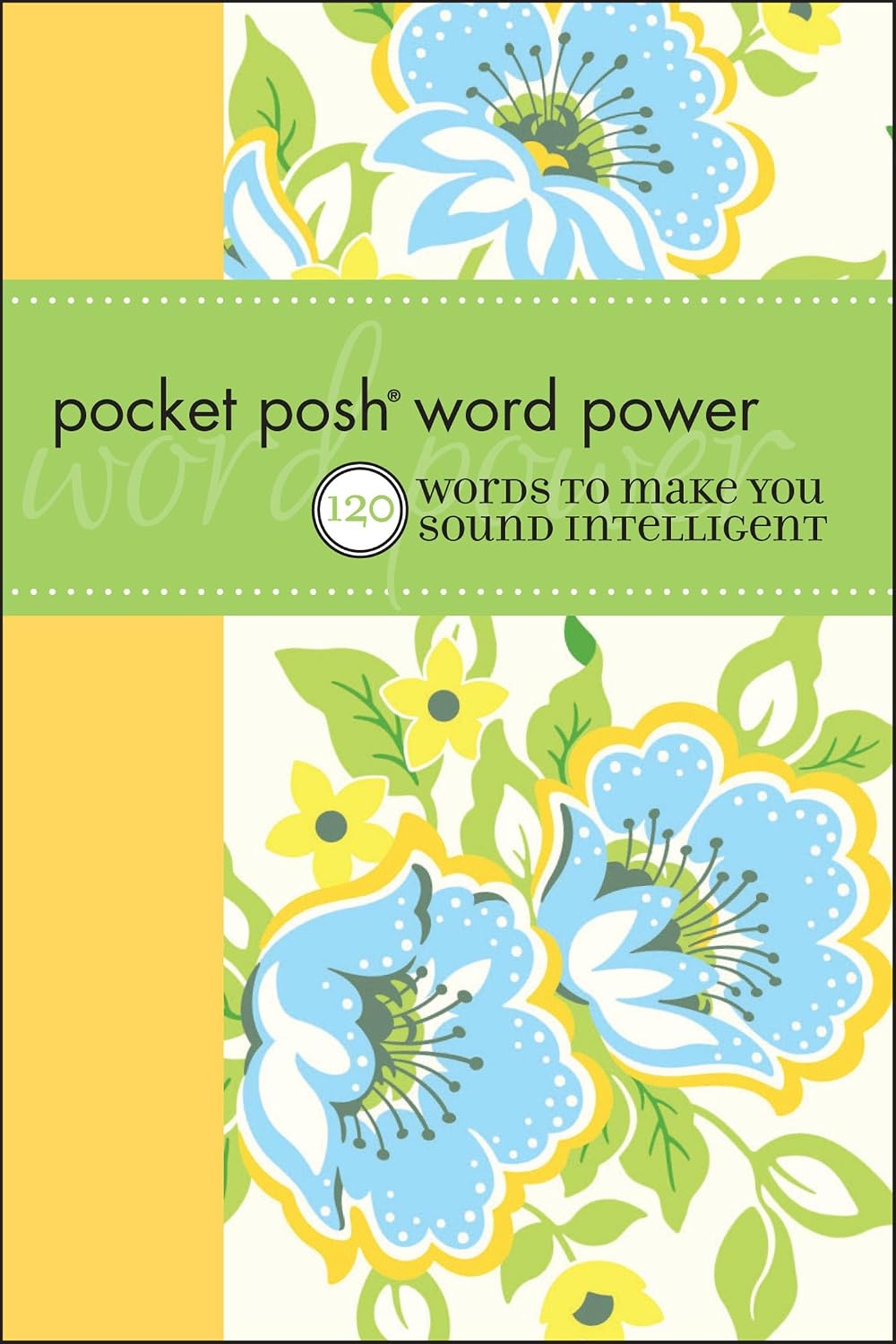 Pocket Posh Word Power: 120 Words to Make You Sound Intelligent