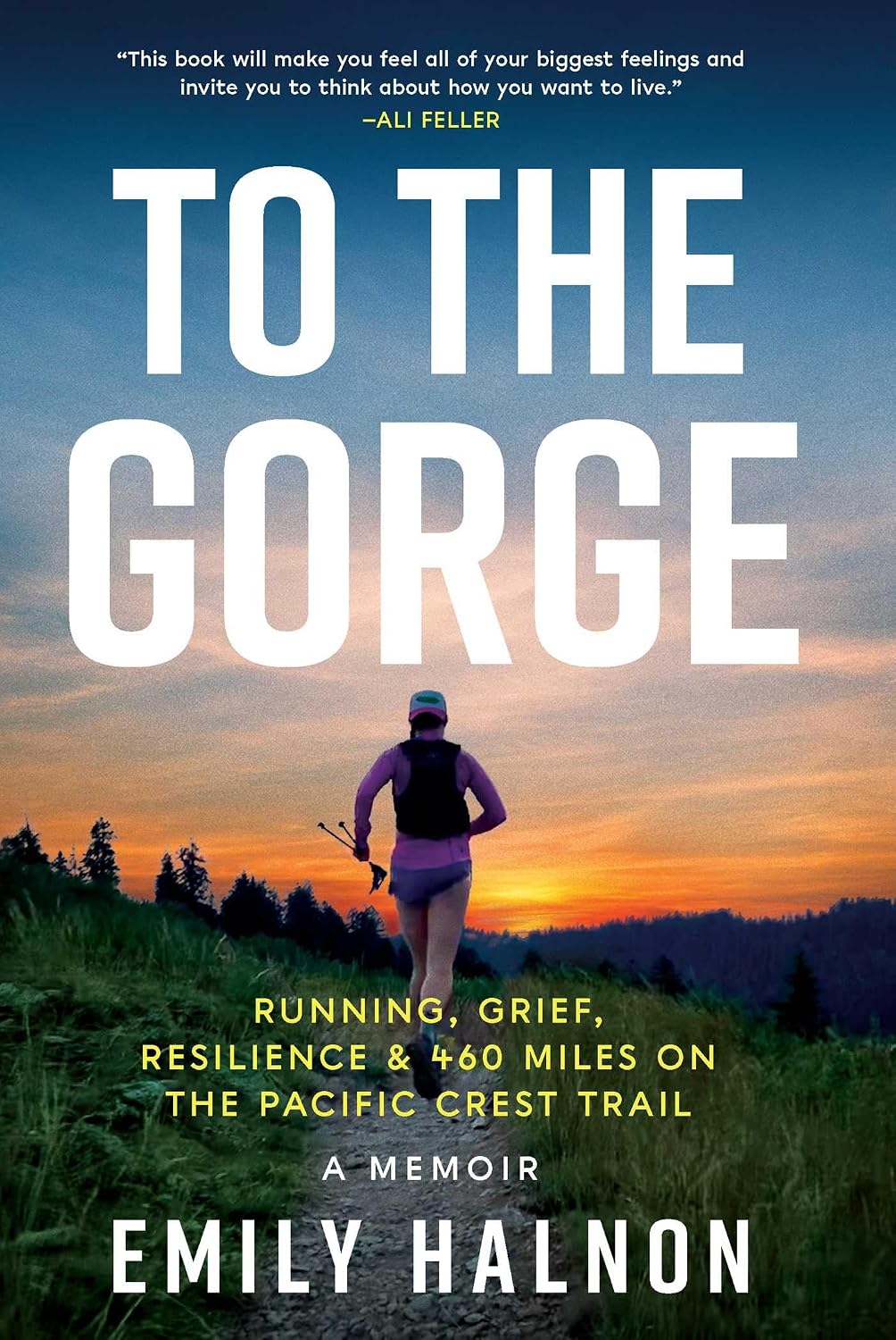 To the Gorge: Running, Grief, and Resilience on 460 Miles of the Pacific Crest Trail