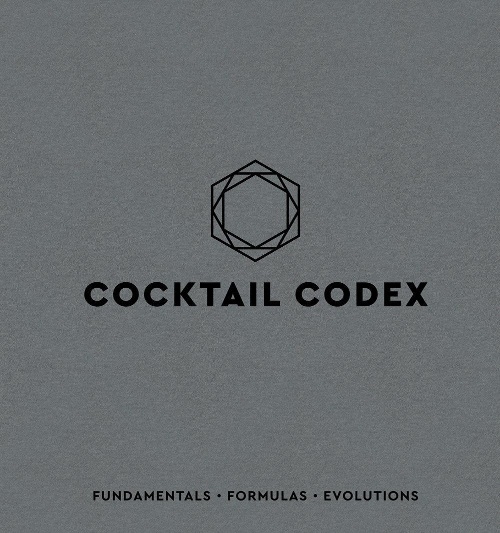 Cocktail Codex: Fundamentals, Formulas, Evolutions [
