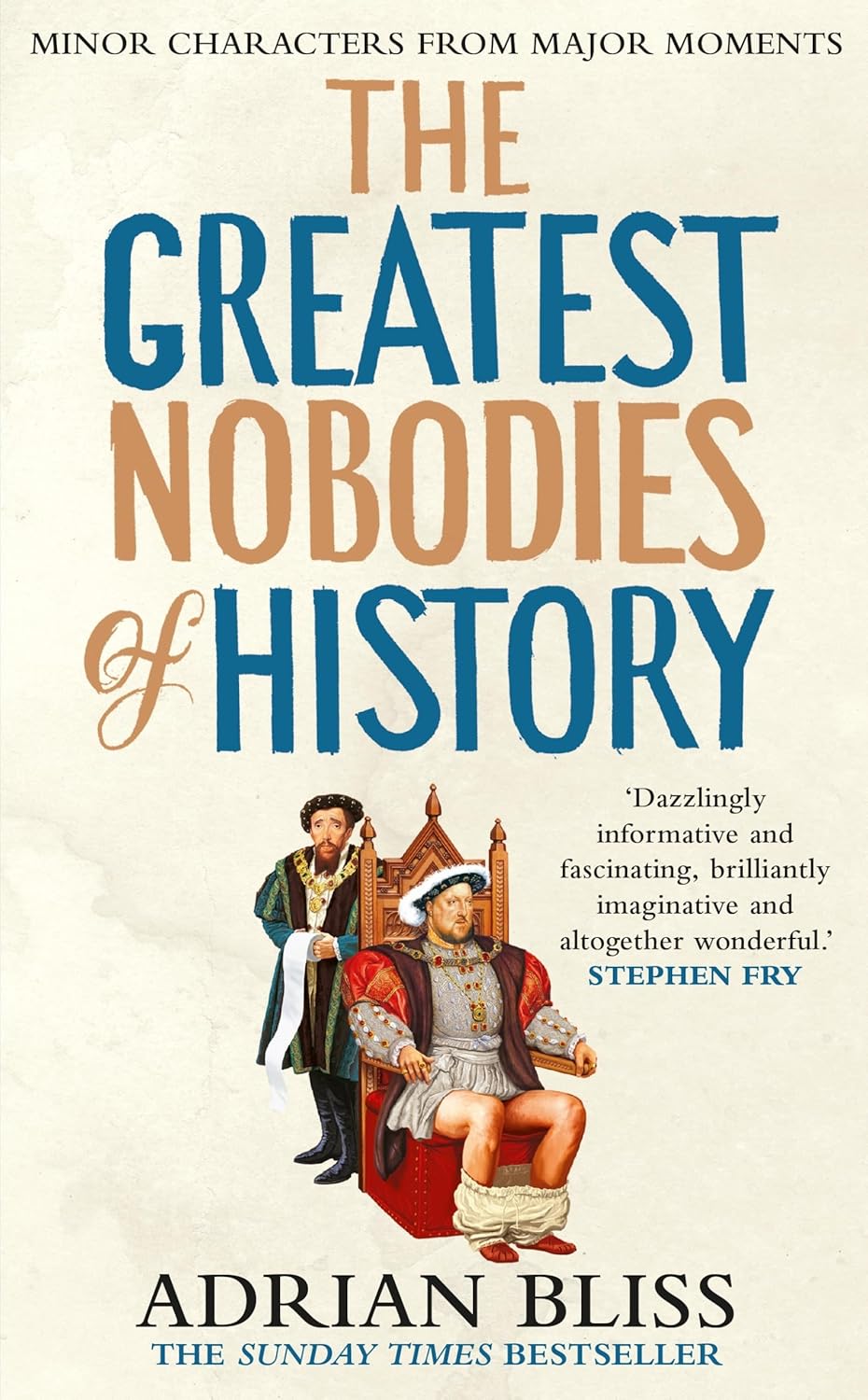 The Greatest Nobodies of History: Minor Characters From Major Moments