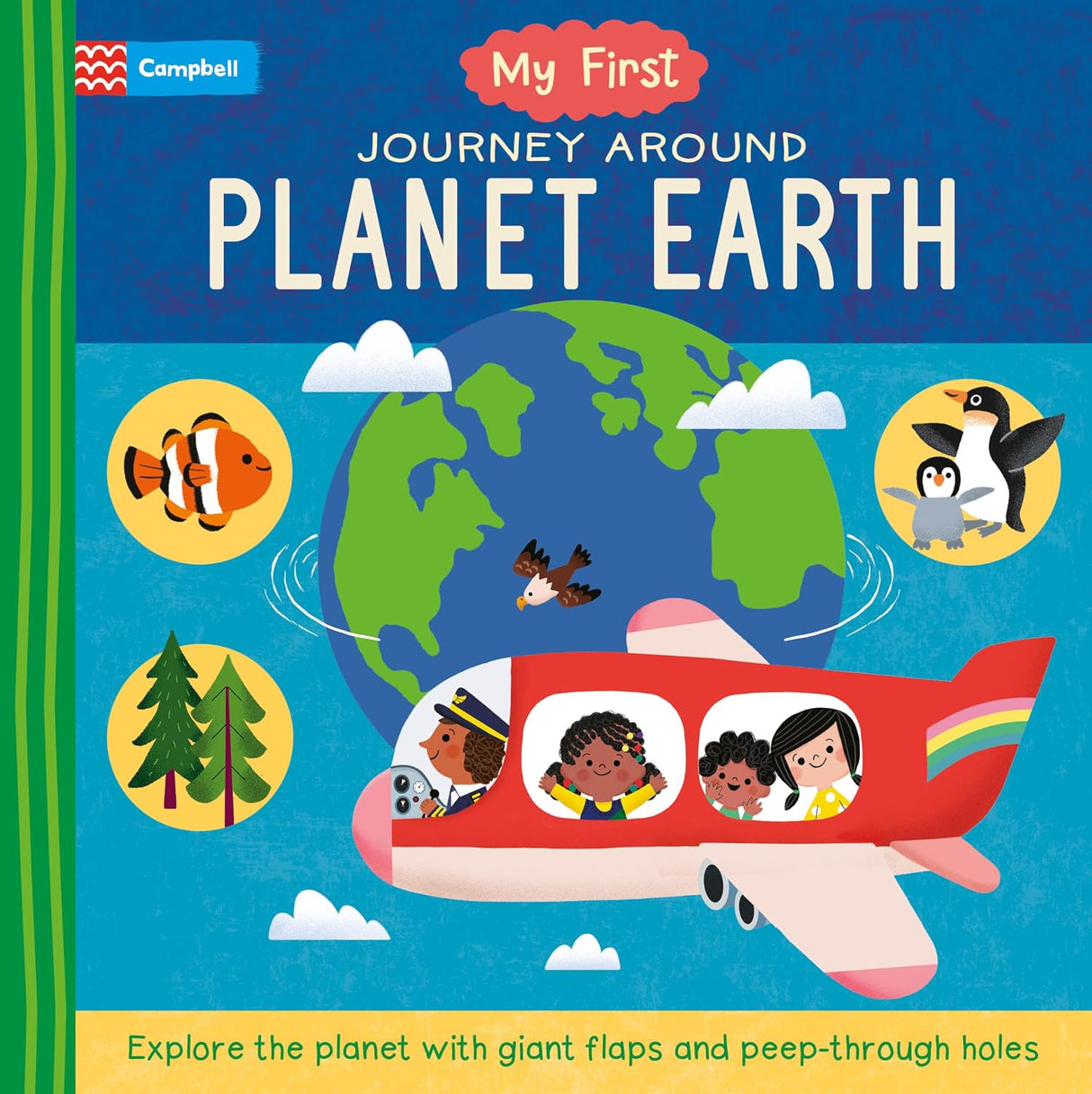 My First Journey Around Planet Earth: Explore the Planet with Giant Flaps and Peep-Through Holes
