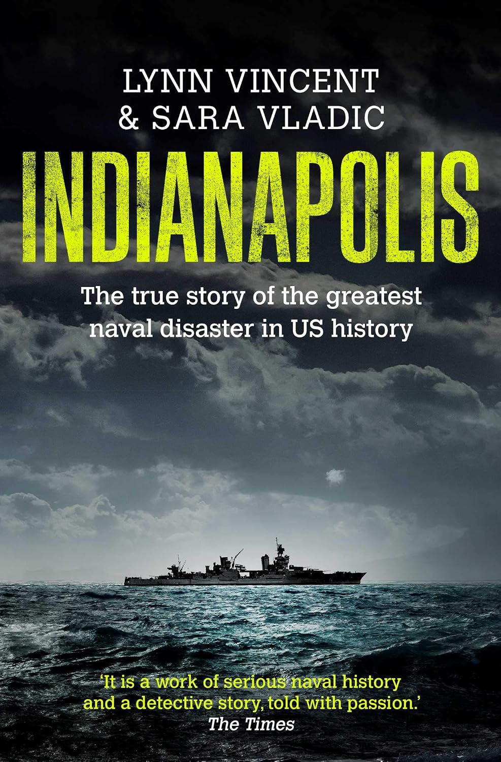 Indianapolis: The True Story of the Worst Sea Disaster in U. S. Naval History and the Fifty-Year Fight to Exonerate an Innocent Man