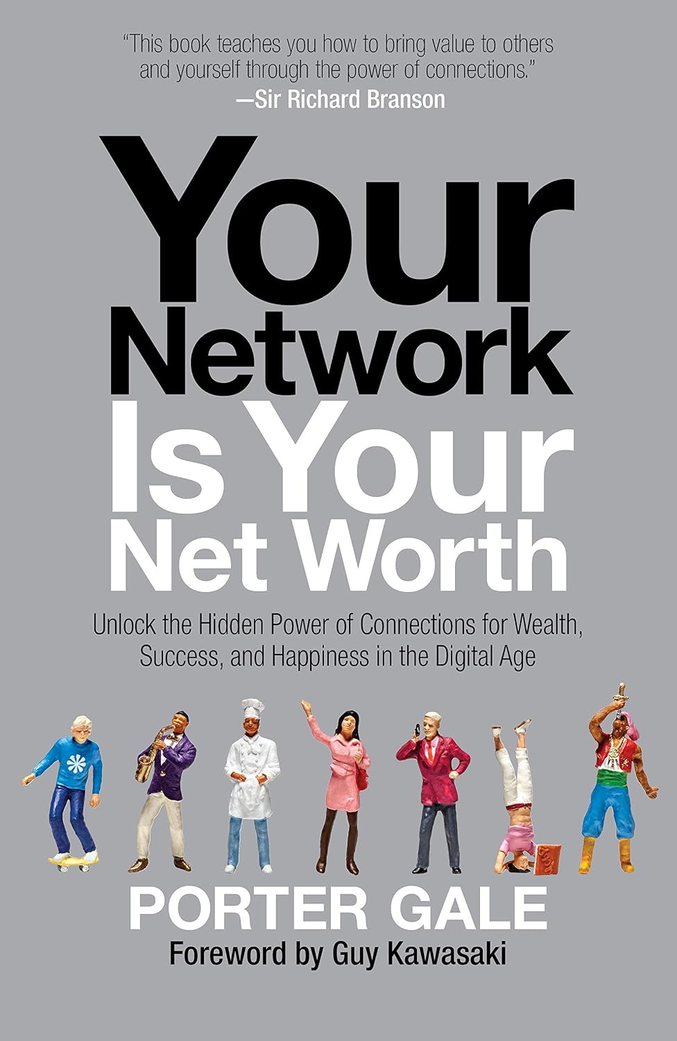 Your network is your net worth: unlock the hidden power of connections for wealth, success, and happiness in the digital age