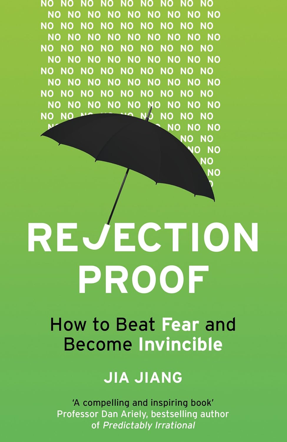 Rejection Proof: How to Beat Fear and Become Invincible